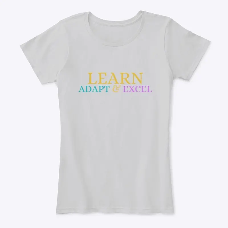 Learn Adapt & Excel Tshirt