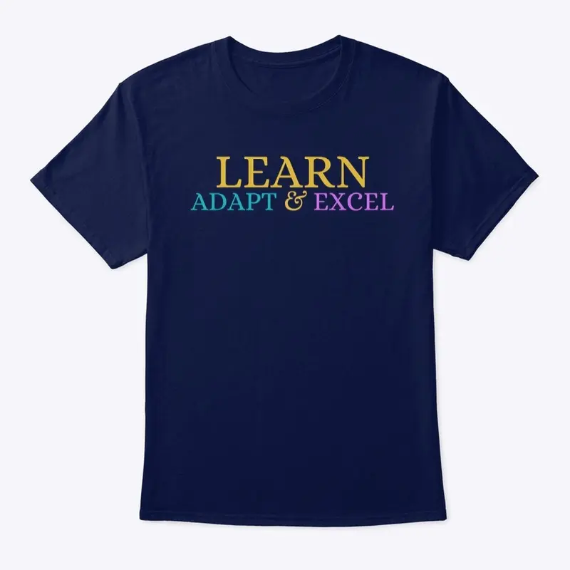 Learn Adapt & Excel Tshirt